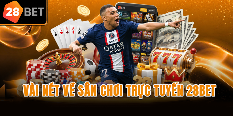 Vài nét về sân chơi trực tuyến 28BET